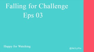 Falling for Challenge Eps 03