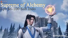 Supreme of Alchemy Eps 86-100 Sub Indo
