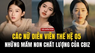 Những sao nhí nào sẽ là tiểu hoa đán tiếp theo của thế hệ 05 của Cbiz ?