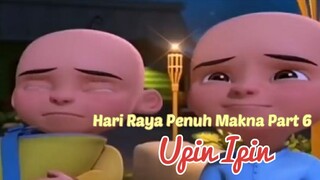 Upin Ipin ! Hari Raya Penuh Makna Part 6