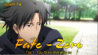 Fate - Zero Tập 1 - Cậu đã rời khỏi pháp sư