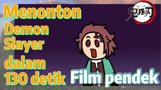 [Demon Slayer] Film pendek | Menonton Demon Slayer dalam 130 detik