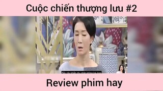 Cuộc chiến thượng lưu p2