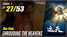 【Zhe Tian】 Season 1 EP 27 - Shrouding The Heavens | 1080P