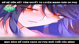 Đồ đệ dồn hết tâm huyết tu luyện mạnh hơn sư phụ, mục đích để chén sạch sư phụ  #reviewtruyentranh