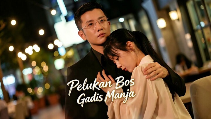 Pelukan Bos untuk Gadis Manja Full Bahasa Indonesia (MELO)