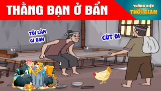 THẰNG BẠN Ở BẨN - Thông Điệp Thời Gian - Phim Hoạt Hình - Truyện Cổ Tích - Khoảnh Khắc Kỳ Diệu