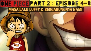 PART 2‼️ ALUR CERITA ONE PIECE EPISODE 4-8 ||MASA LALU MONKEY D LUFFY DAN BERGABUNGNYA NAMI