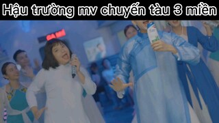 hậu trường mv chuyến tàu 3 miền p2 #showbiz