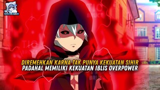 Diremehkan Karna Takpunya Sihir Padahal Memiliki Kekuatan Iblis Overpower ❗️