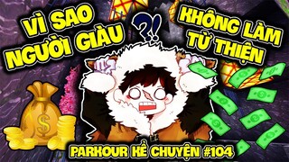 VÌ SAO NGƯỜI GIÀU KHÔNG LÀM TỪ THIỆN? || PARKOUR KỂ CHUYỆN #104 (SIRO OFFICIAL)