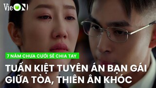 Tuấn Kiệt tuyên án bạn gái giữa tòa, Thiên An ngậm ngùi khóc ngất | 7 Năm Chưa Cưới Sẽ Chia Tay