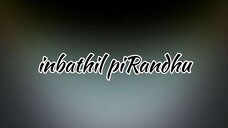 Inbathil pirandhu inbathil valarndhu Inbathil madindhavan yaarumillai Thunbathil pirandhu thunbathil