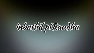 Inbathil pirandhu inbathil valarndhu Inbathil madindhavan yaarumillai Thunbathil pirandhu thunbathil