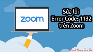 Khắc phục lôi 1132 - không đăng nhập được phần mềm Zoom