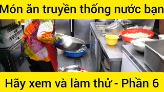 Món ăn truyền thống nước bạn hãy xem và làm thử #6