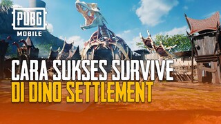 PUBG MOBILE | Cara Sukses Survive Di Dino Settlement