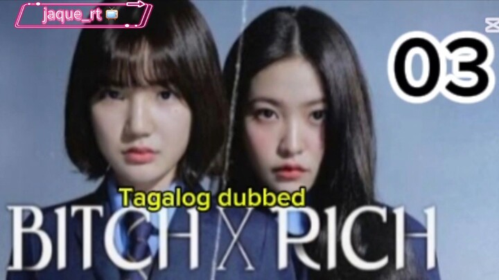 Title:  BITCH X RICH | kdrama | Tagalog dubbed | episode 03