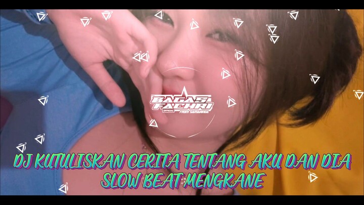 DJ KUTULISKAN CERITA TETANG AKU DAN DIA SLOW BEAT MENGKANE BY BAGAS FACHRI OFFICIAL