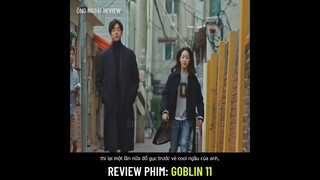 Review phim: Goblin 11 (Yêu Tinh)Khi giữa mình và người mình yêu, chỉ một người có thể tiếp tục sống
