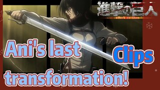 [Attack on Titan]  Clips | Ani's last transformation!