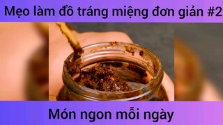 Mẹo làm đồ tráng miệng đơn giản p2