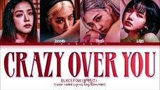 BLACKPINK - 'CRAZY OVER YOU' LYRICS COLOR CODED VIDEO