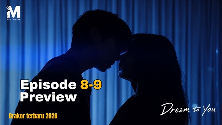 Ciuman Pertama Berakhir Jadi Petaka!!! Preview Dream To You Eps 8-9