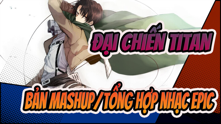 Đại chiến Titan| 【Bản Mashup/Tổng hợp nhạc Epic】