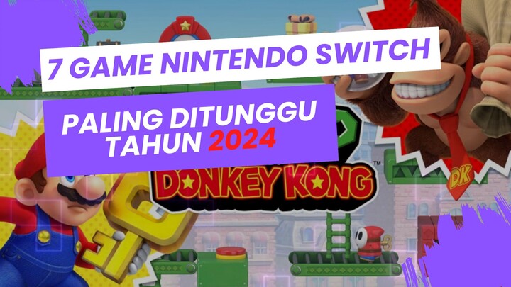 7 Game Nintendo Switch Paling Ditunggu Di Tahun 2024