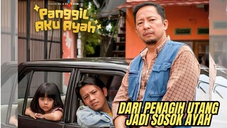 DARI PENAGIH UTANG JADI SOSOK AYAH - PANGGIL AKU AYAH PREVIEW