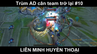 Trùm AD cân team trở lại Phần 10