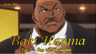 Baki Hanma Tập 7 - Ông lớn đi  cầu hôn