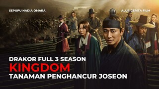 KINGDOM FULL 3 SEASON | TANAMAN MISTERIUS, YANG MENGHANCURKAN SELURUH DINASTI JOSEON !!! RECAP DRAMA