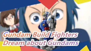 [Gundam Build Fighters/MAD] Everyone's Dream about Gundams
