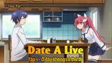 Date A Live Tập 1 - Ở đây không có thứ đó
