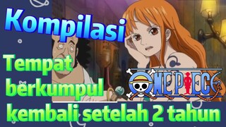 [One Piece] Kompilasi | Tempat berkumpul kembali setelah 2 tahun