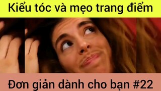 Kiểu tóc và mẹo trang điểm đơn giản dành cho bạn #22