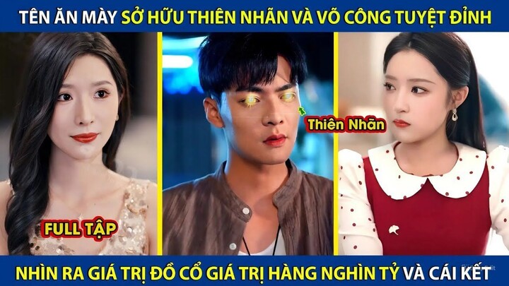 Tên Ăn Mày Sở Hữu Thiên Nhãn Và Võ Công Tuyệt Đỉnh, Có Thể Nhìn Thấy Đồ Cổ Trị Giá Hàng Nghìn Tỷ