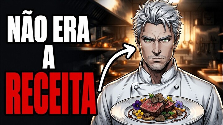 POV: Você é um Chef de Cozinha