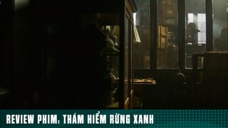 REVIEW PHIM: “ THÁM HIỂM RỪNG XANH “ ( Phần 2 ) #reviewphimhaynhat