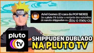 FERROU!! NARUTO SHIPPUDEN NA PLUTO TV???  (vou ter que dar o ... 😳?)