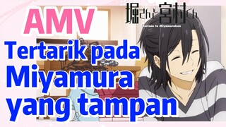 [Hori san to Miyamura kun] AMV | Tertarik pada Miyamura yang tampan