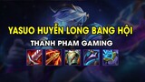 Thanh Pham Gaming - YASUO HUYỄN LONG BANG HỘI