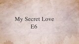 My Secret Love Episode 6