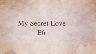 My Secret Love Episode 6