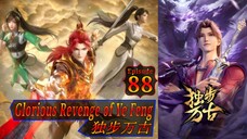 Eps 88 Glorious Revenge of Ye Feng 独步万古