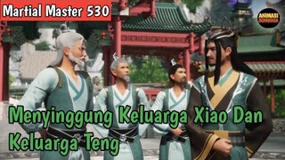 Martial Master 530 ‼️Menyinggung Keluarga Xiao Dan Keluarga Teng
