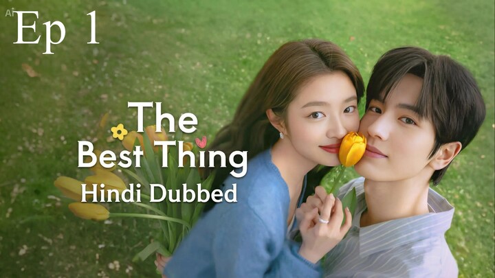 The.Best.Thing.S01E01 || Hindi dubbed