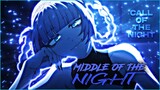 Call Of The Night [EDIT/AMV] - Middle Of The Night | Quick!